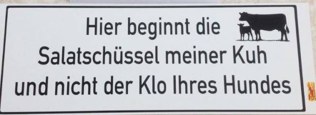 hier beginnt die Salatschuessel meiner Kuh und nicht das Klo Ihres Hundes